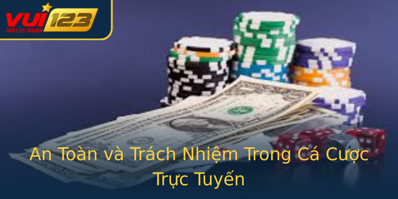 An Toàn và Trách Nhiệm Trong Cá Cược Trực Tuyến An Toàn và Trách Nhiệm Trong Cá Cược Trực Tuyến