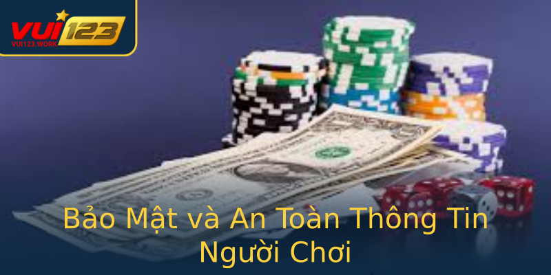 Bảo Mật và An Toàn Thông Tin Người Chơi