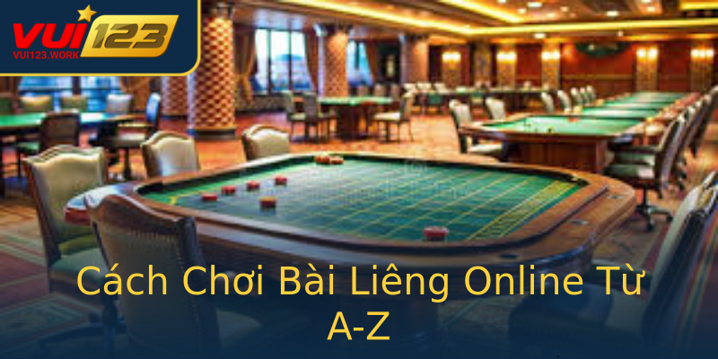 Cách Chơi Bài Liêng Online Từ A-Z