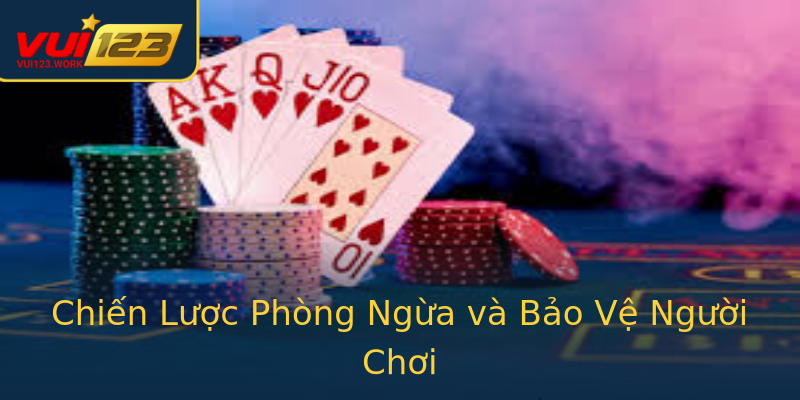 Chiến Lược Phòng Ngừa và Bảo Vệ Người Chơi Chiến Lược Phòng Ngừa và Bảo Vệ Người Chơi