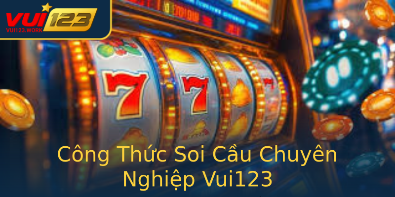 Công Thức Soi Cầu Chuyên Nghiệp Vui123 Công Thức Soi Cầu Chuyên Nghiệp Vui123
