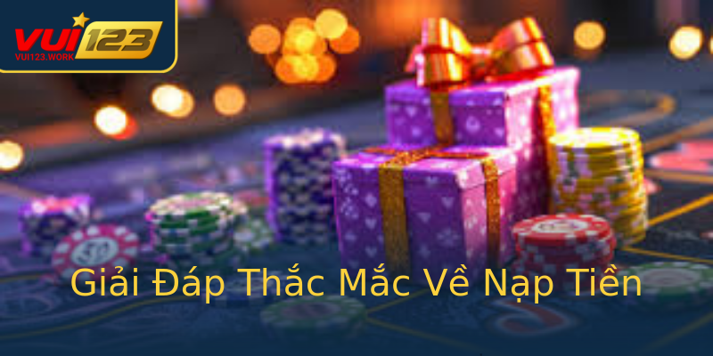 Giải Đáp Thắc Mắc Về Nạp Tiền