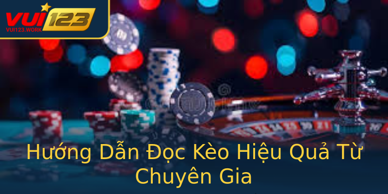 Hướng Dẫn Đọc Kèo Hiệu Quả Từ Chuyên Gia Hướng Dẫn Đọc Kèo Hiệu Quả Từ Chuyên Gia
