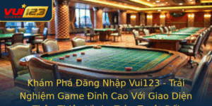 Kham Pha Ang Nhap Vui123 Trai Nghiem Game Inh Cao Voi Giao Dien Than Thien Va An Toan Tuyet Oi