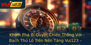 Kham Pha Bi Quyet Chien Thang Voi Bach Thu Lo Tren Nen Tang Vui123 Chia Khoa Thanh Cong Cho Nguoi Ye