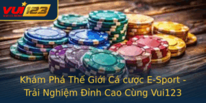 Kham Pha The Gioi Ca Cuoc E Sport Trai Nghiem Inh Cao Cung Vui123