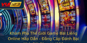 Kham Pha The Gioi Game Bai Lieng Online Hap Dan Ang Cap Anh Bai Nha Cai Cung Vui123