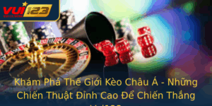 Kham Pha The Gioi Keo Chau A Nhung Chien Thuat Inh Cao E Chien Thang Vui123 5