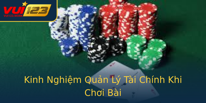 Kinh Nghiệm Quản Lý Tài Chính Khi Chơi Bài
