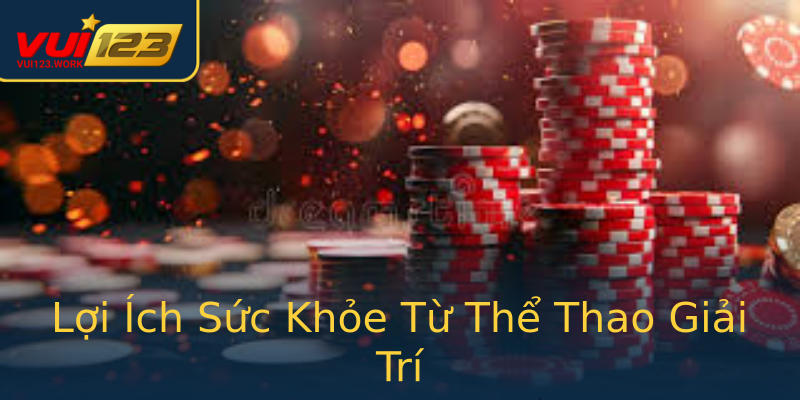 Lợi Ích Sức Khỏe Từ Thể Thao Giải Trí Lợi Ích Sức Khỏe Từ Thể Thao Giải Trí