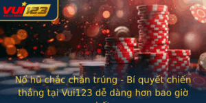 No Hu Chac Chan Trung Bi Quyet Chien Thang Tai Vui123 De Dang Hon Bao Gio Het
