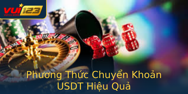 Phương Thức Chuyển Khoản USDT Hiệu Quả