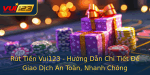 Rut Tien Vui123 Huong Dan Chi Tiet E Giao Dich An Toan Nhanh Chong