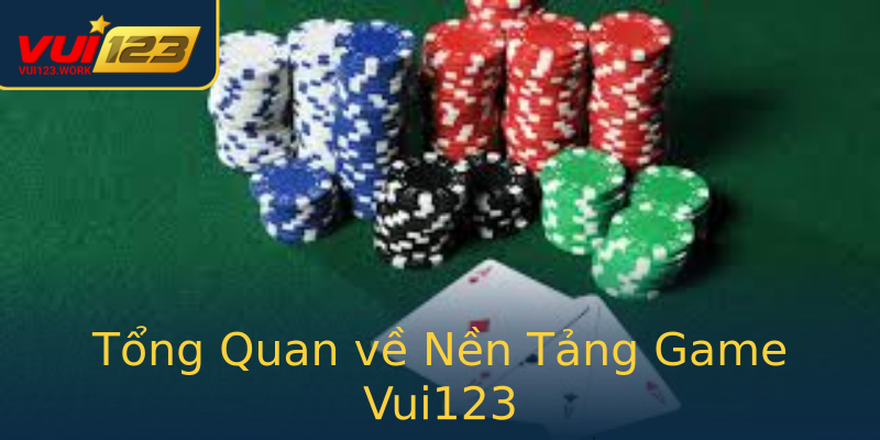 Tổng Quan về Nền Tảng Game Vui123